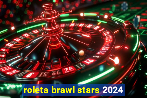 roleta brawl stars 2024